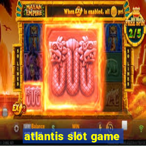 atlantis slot game