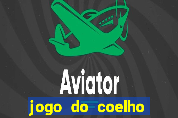 jogo do coelho jogo do coelho