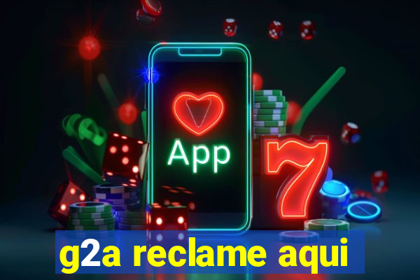 g2a reclame aqui