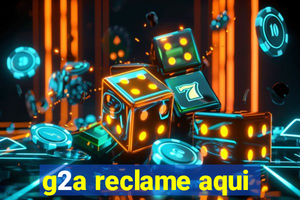 g2a reclame aqui