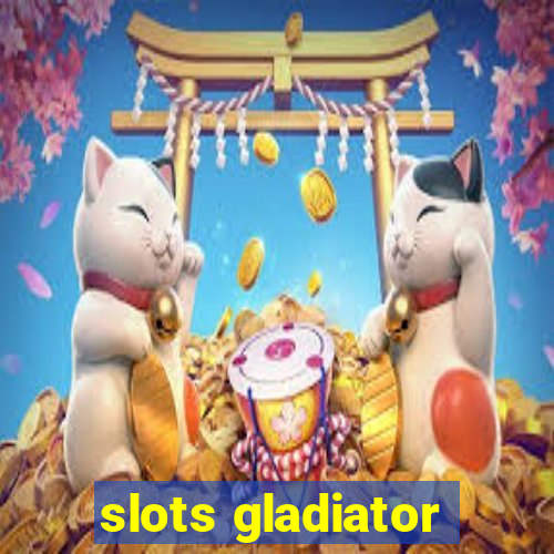 slots gladiator