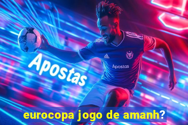 eurocopa jogo de amanh?