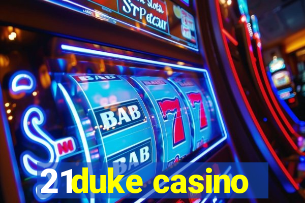 21duke casino