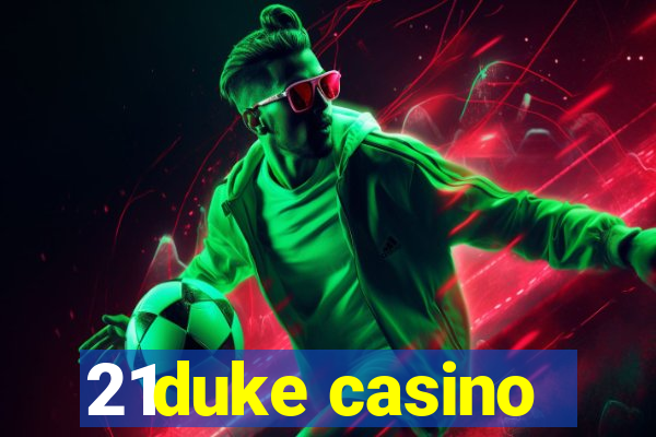 21duke casino