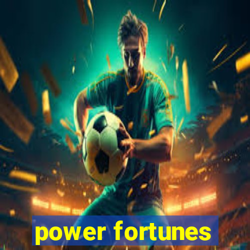 power fortunes