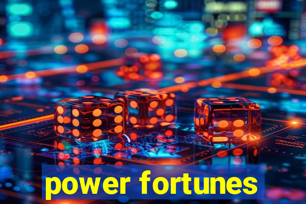 power fortunes