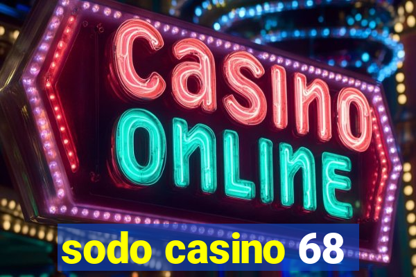 sodo casino 68