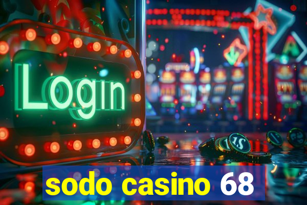 sodo casino 68