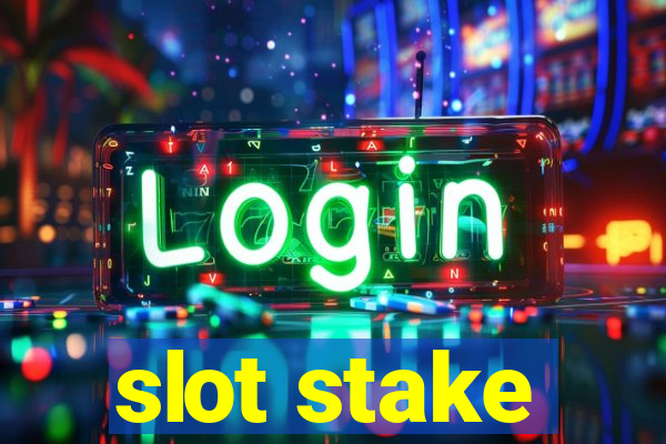 slot stake