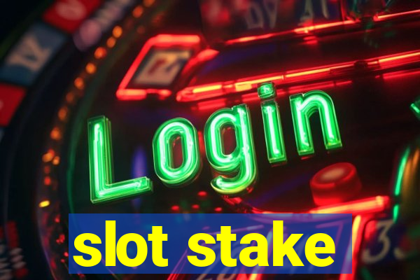 slot stake