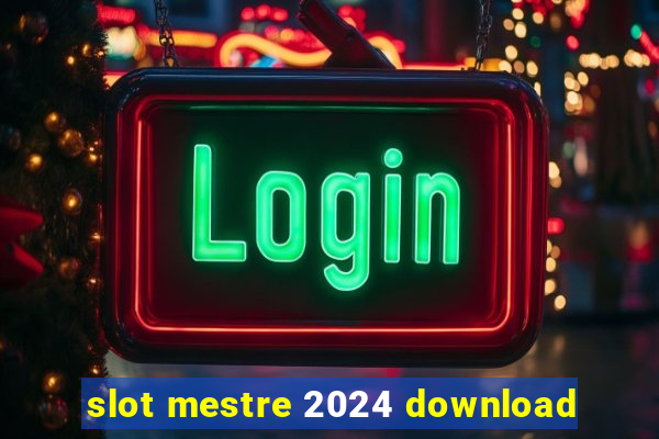 slot mestre 2024 download