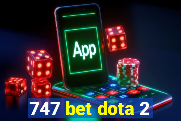 747 bet dota 2