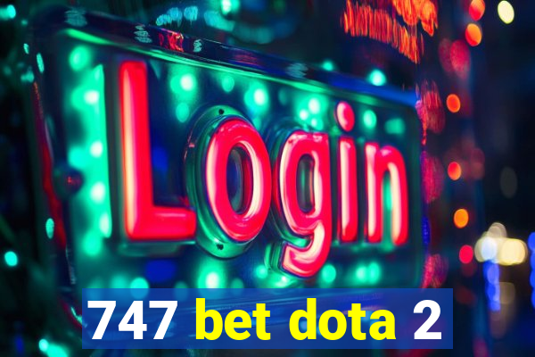 747 bet dota 2