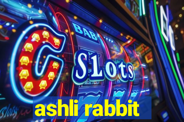 ashli rabbit