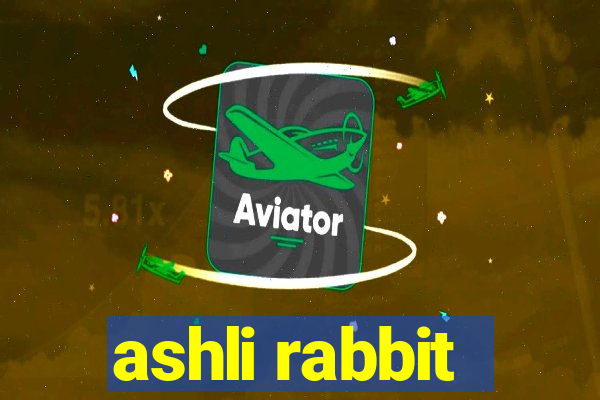 ashli rabbit