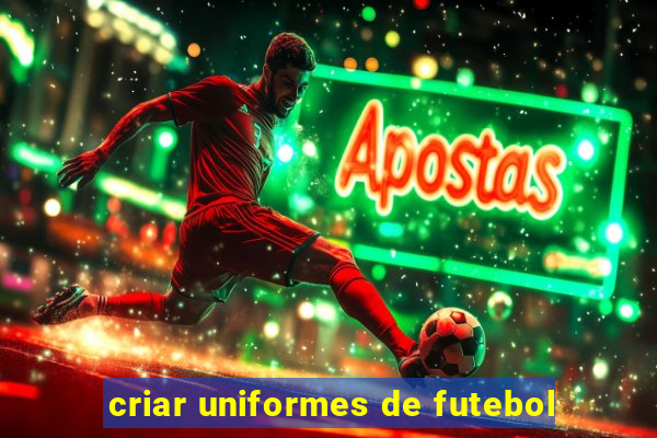 criar uniformes de futebol