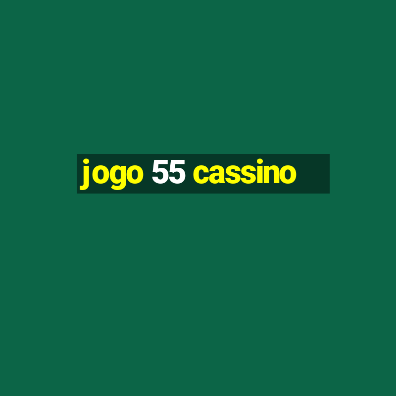 jogo 55 cassino