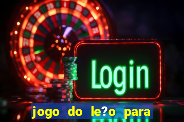 jogo do le?o para ganhar dinheiro