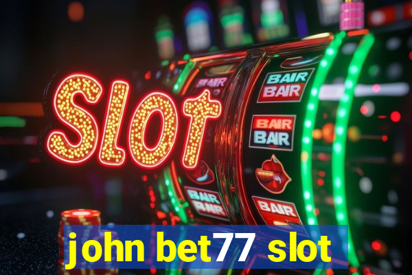 john bet77 slot