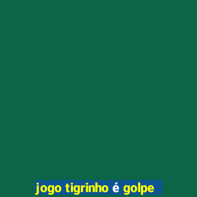 jogo tigrinho é golpe