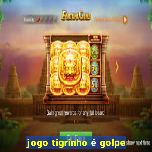 jogo tigrinho é golpe