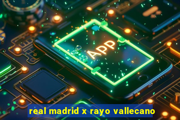 real madrid x rayo vallecano