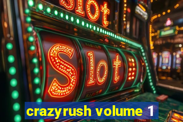 crazyrush volume 1