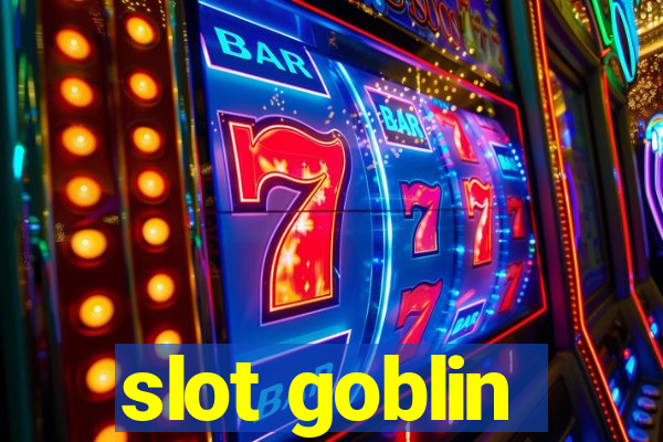 slot goblin