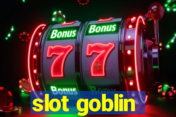 slot goblin