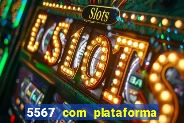 5567 com plataforma de jogos