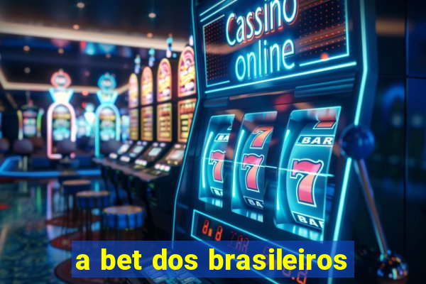 a bet dos brasileiros