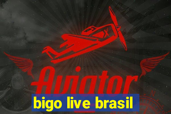 bigo live brasil