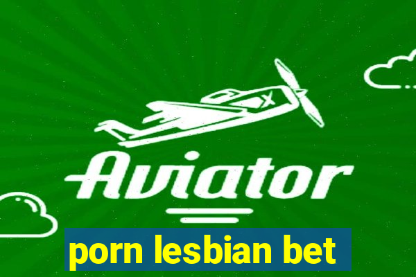 porn lesbian bet