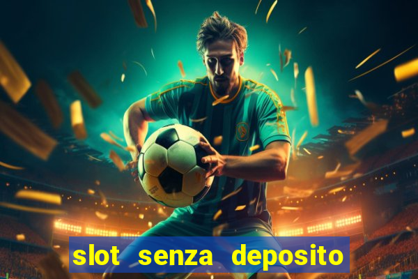 slot senza deposito con bonus