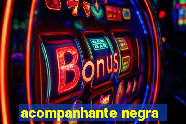 acompanhante negra