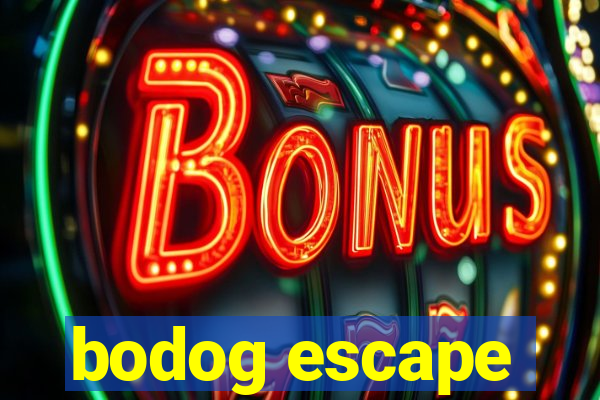 bodog escape