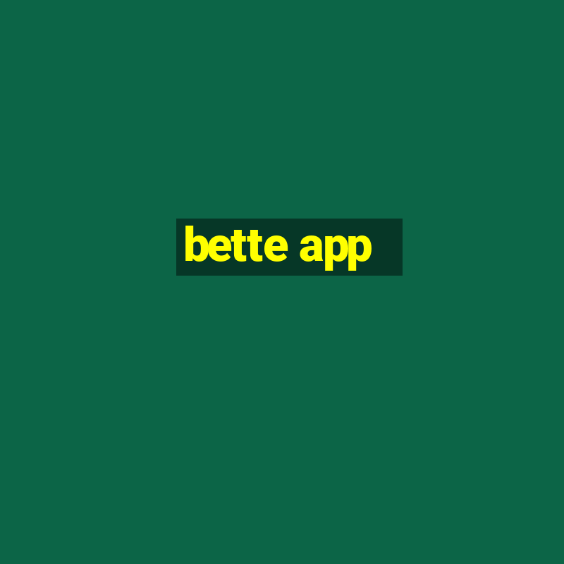 bette app