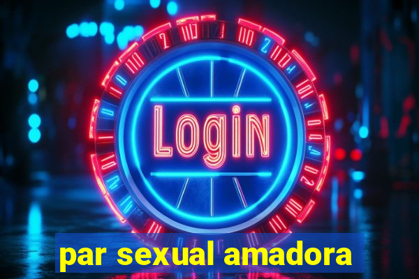 par sexual amadora