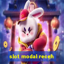 slot modal receh