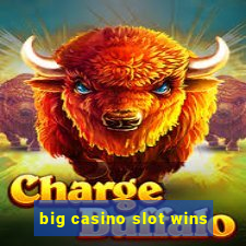 big casino slot wins