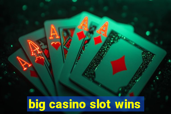 big casino slot wins