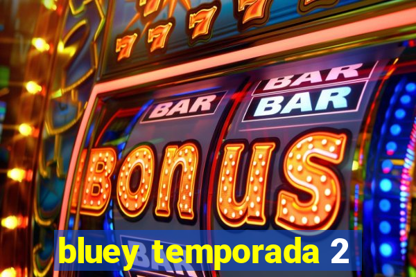 bluey temporada 2