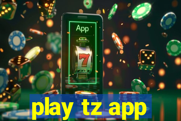 play tz app