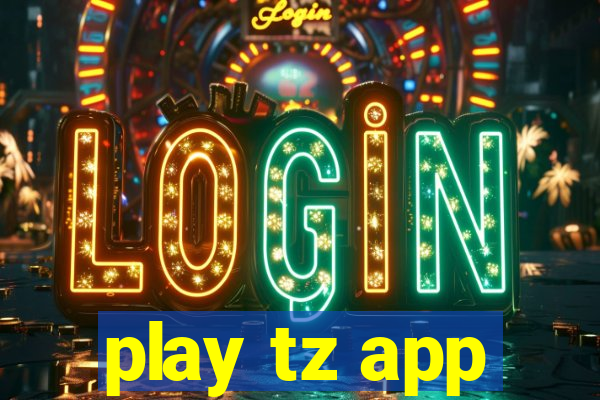 play tz app