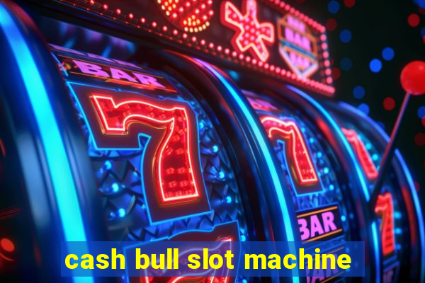 cash bull slot machine