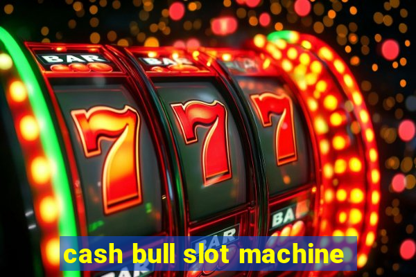 cash bull slot machine