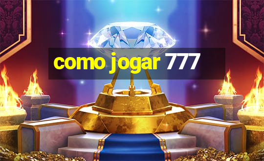 como jogar 777