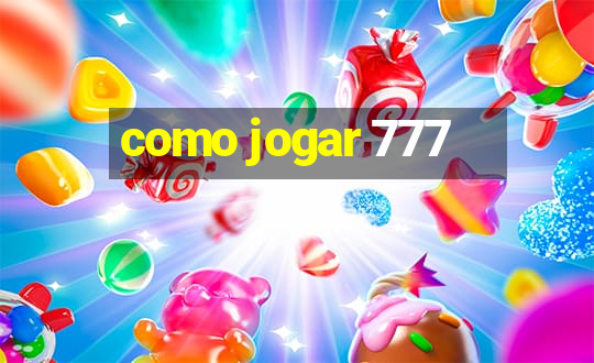 como jogar 777