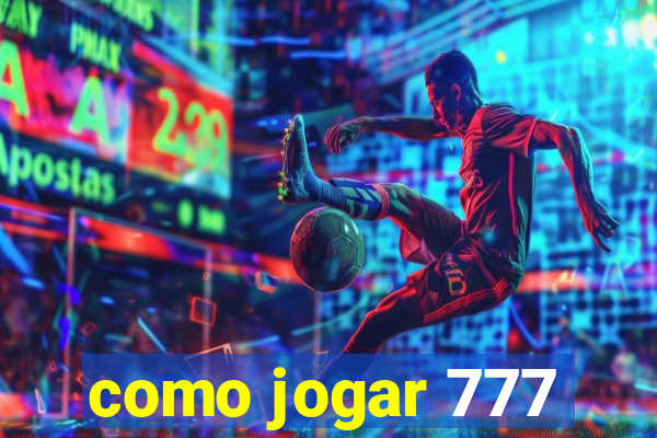 como jogar 777