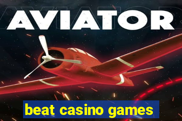 beat casino games